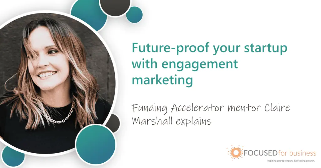 Funding Accelerator mentor: Future-proof your startup with engagement marketing.