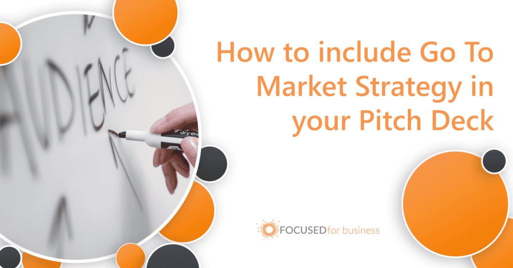 How to include Go To Market Strategy in your Pitch Deck.